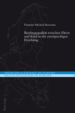 Cover for Demeter Michael Ikonomu · Bindungsqualitaet Zwischen Eltern Und Kind in Der Zweisprachigen Erziehung - Mehrsprachigkeit in Europa / Multilingualism in Europe (Paperback Book) (2014)