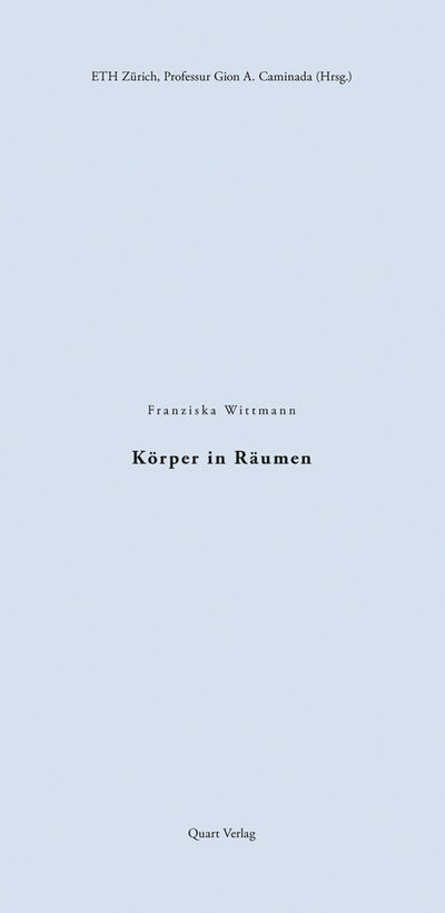 Koerper in Raumen - Franziska Wittmann - Books - Quart Publishers - 9783037612101 - October 30, 2019