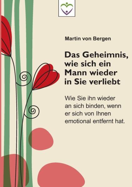 Cover for Martin Von Bergen · Das Geheimnis, Wie Sich Ein Mann Wieder in Sie Verliebt (Paperback Book) [German edition] (2014)