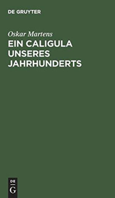Cover for Oskar Martens · Caligula Unseres Jahrhunderts (Book) (1901)