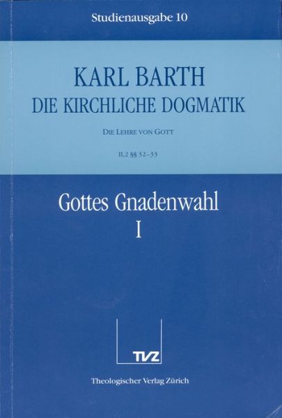 Cover for Karl Barth · Die Kirchliche Dogmatik. Studienausgabe: Band 10. Teil Ii.2: Die Lehre Von Gott. 32/33: Gottes Gnadenwahl (Paperback Book) [German edition] (1988)