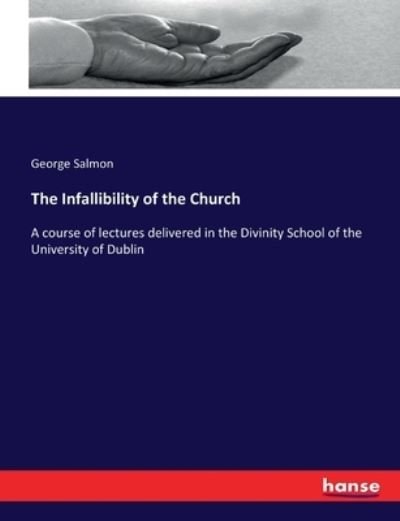 Cover for George Salmon · The Infallibility of the Church (Paperback Book) (2017)