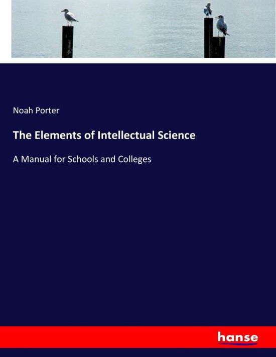 The Elements of Intellectual Sci - Porter - Bücher -  - 9783337372101 - 31. Oktober 2017