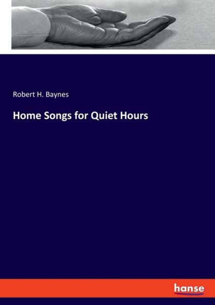 Home Songs for Quiet Hours - Baynes - Książki -  - 9783337851101 - 9 października 2019