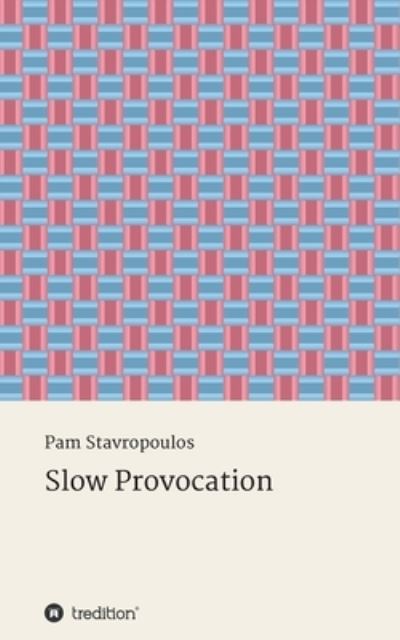 Cover for Pam Stavropoulos · Slow Provocation (Pocketbok) (2020)