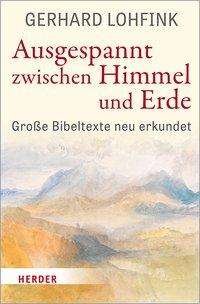 Cover for Lohfink · Ausgespannt zwischen Himmel und (Buch) (2021)