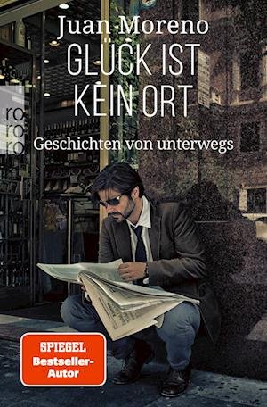 Cover for Juan Moreno · Glück ist kein Ort (Bok) (2023)