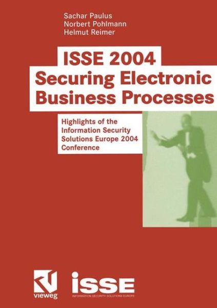 Cover for Sacher Paulus · ISSE 2004 - Securing Electronic Business Processes: Highlights of the Information Security Solutions Europe 2004 Conference (Paperback Book) [2004 edition] (2004)