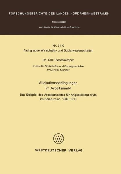 Cover for Toni Pierenkemper · Allokationsbedingungen Im Arbeitsmarkt: Das Beispiel Des Arbeitsmarketes Fur Angestelltenberufe Im Kaiserreich 1880-1913 (Paperback Bog) [1982 edition] (1982)