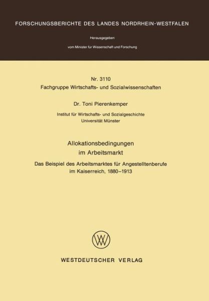 Allokationsbedingungen Im Arbeitsmarkt: Das Beispiel Des Arbeitsmarketes Fur Angestelltenberufe Im Kaiserreich 1880-1913 - Toni Pierenkemper - Books - Springer Fachmedien Wiesbaden - 9783531031101 - 1982