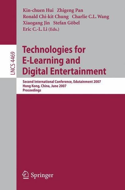 Cover for Kin-chuen Hui · Technologies for E-Learning and Digital Entertainment: Second International Conference, Edutainment 2007, Hong Kong, China, June 11-13, 2007, Proceedings - Information Systems and Applications, incl. Internet / Web, and HCI (Pocketbok) [2007 edition] (2007)