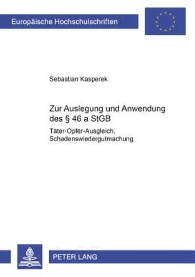 Cover for Sebastian Kasperek · Zur Auslegung Und Anwendung Des 46 a Stgb: (Taeter-Opfer-Ausgleich, Schadenswiedergutmachung) (Paperback Book) [German edition] (2002)