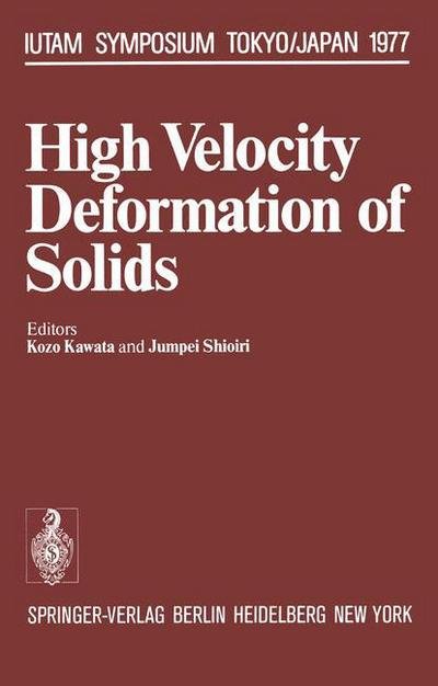 Cover for K Kawata · High Velocity Deformation of Solids: Symposium Tokyo / Japan August 24-27, 1977 - IUTAM Symposia (Paperback Book) [Softcover reprint of the original 1st ed. 1979 edition] (2011)