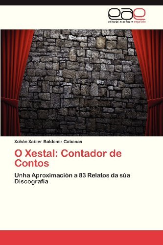Cover for Xohán Xabier Baldomir Cabanas · O Xestal: Contador De Contos: Unha Aproximación a 83 Relatos Da Súa Discografía (Paperback Bog) [Spanish edition] (2013)