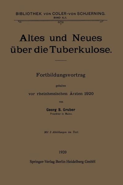 Cover for Georg B Gruber · Altes Und Neues UEber Die Tuberkulose: Fortbildungsvortrag Gehalten VOR Rheinhessischen AErzten 1920 - Bibliothek Von Coler-Von Schjerning (Taschenbuch) [1920 edition] (1920)