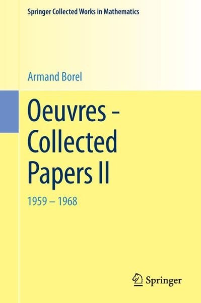 Cover for Armand Borel · Oeuvres - Collected Papers II: 1959 - 1968 - Springer Collected Works in Mathematics (Paperback Book) [1983. Reprint 2014 of the 1983 edition] (2014)