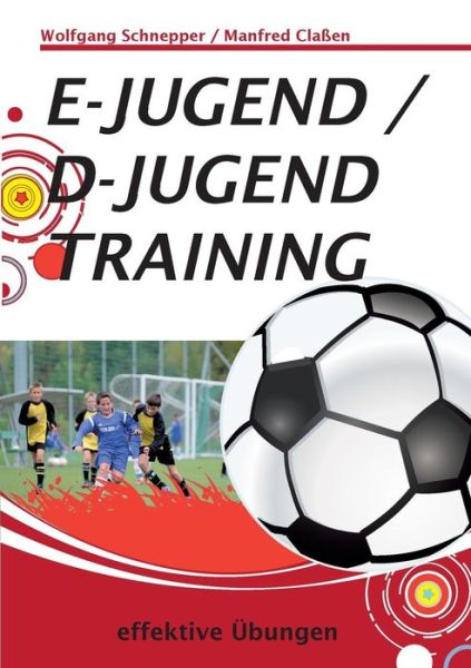Cover for Manfred Classen · E-Jugend / D-Jugendtraining: effektive UEbungen (Paperback Book) [German edition] (2014)