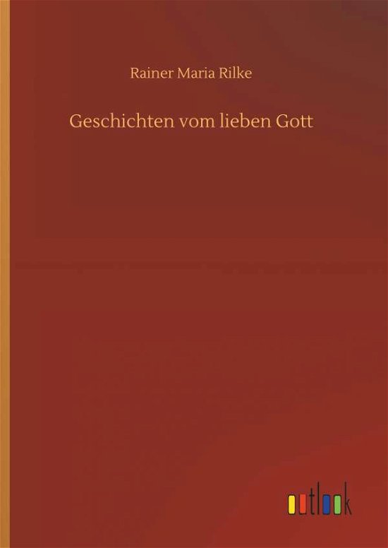 Geschichten vom lieben Gott - Rilke - Books -  - 9783732676101 - May 15, 2018