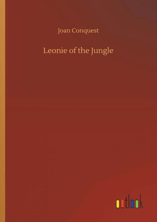 Cover for Conquest · Leonie of the Jungle (Book) (2018)