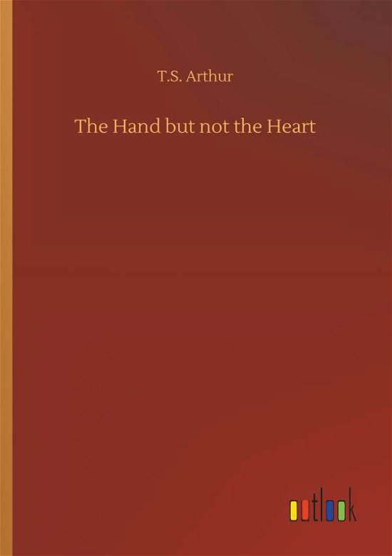 Cover for Arthur · The Hand but not the Heart (Bok) (2019)