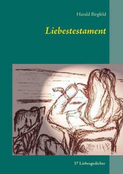 Cover for Harald Birgfeld · Liebestestament (Paperback Book) (2015)