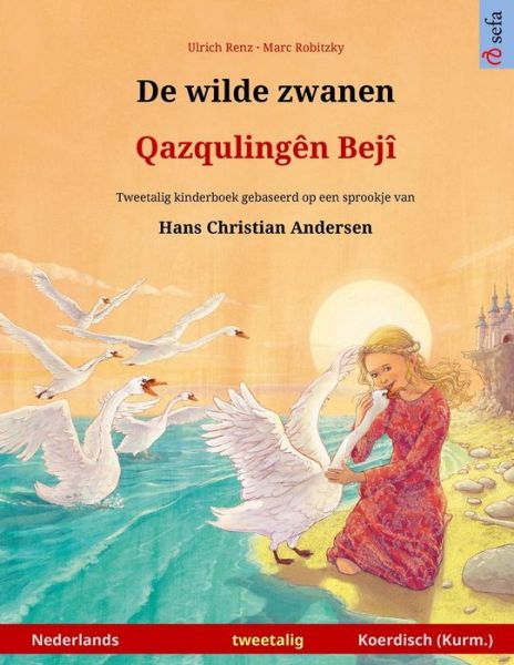 Cover for Ulrich Renz · De wilde zwanen - Qazquling?n Bej? (Nederlands - Kurmanji Koerdisch) - Sefa Prentenboeken in Twee Talen (Paperback Book) (2024)