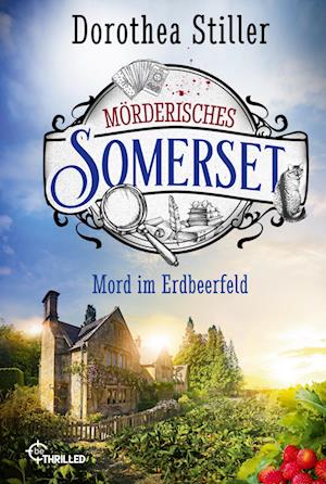 Cover for Dorothea Stiller · Mörderisches Somerset - Mord im Erdbeerfeld (Book) (2024)
