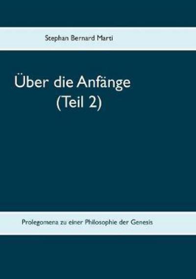 Über die Anfänge (Teil 2) - Marti - Kirjat -  - 9783743160101 - maanantai 27. helmikuuta 2017