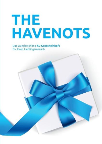 Cover for The Havenots: Das Wunderschoene Xl-gutscheinheft Fur Ihren Lieblingsmensch! (Paperback Book) (2019)