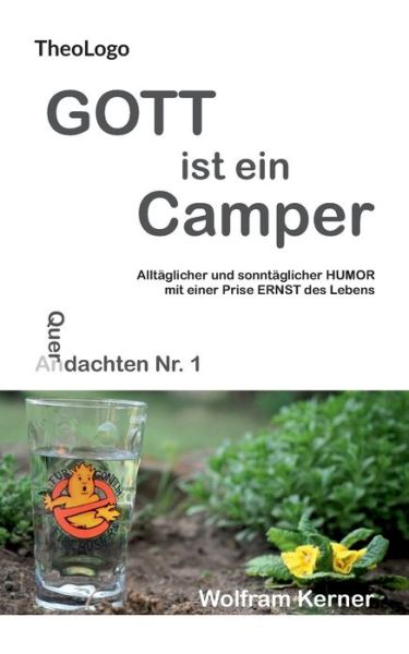 Cover for Wolfram Kerner · Gott ist ein Camper: Alltaglicher und sonntaglicher Humor mit einer Prise Ernst des Lebens (Paperback Book) (2020)