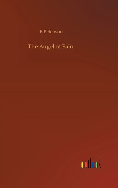 Cover for E F Benson · The Angel of Pain (Hardcover bog) (2020)
