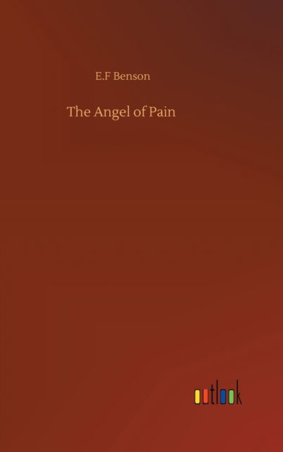 Cover for E F Benson · The Angel of Pain (Gebundenes Buch) (2020)