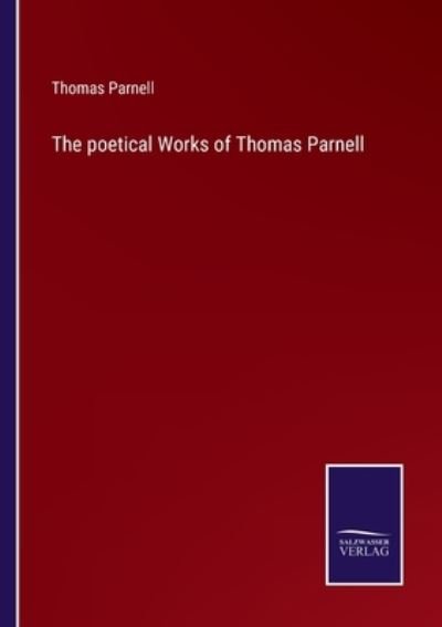Cover for Thomas Parnell · The poetical Works of Thomas Parnell (Pocketbok) (2022)