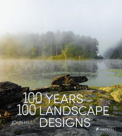 Cover for John Hill · 100 Years, 100 Landscape Designs (Hardcover Book) (2017)