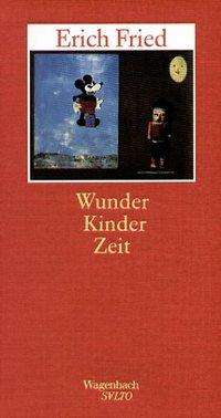 Cover for Erich Fried · Wunder Kinder Zeit (Book)