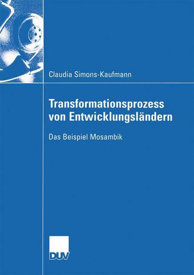 Transformationsprozess Von Entwicklungslandern: Das Beispiel Mosambik - Wirtschaftswissenschaften - Claudia Simons-Kaufmann - Books - Deutscher Universitatsverlag - 9783824407101 - June 20, 2003