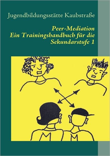 Peer-mediation - Jugendbildungsst Tte Kaubstra E - Książki - Books on Demand - 9783837038101 - 1 października 2009