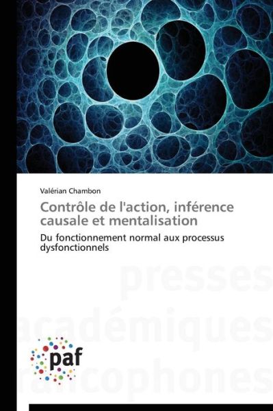 Cover for Valérian Chambon · Contrôle De L'action, Inférence Causale et Mentalisation: Du Fonctionnement Normal Aux Processus Dysfonctionnels (Paperback Book) [French edition] (2018)