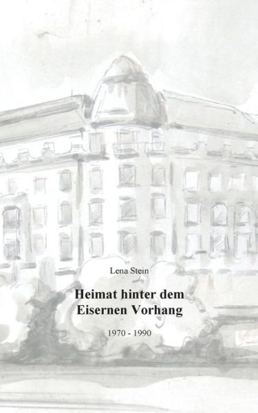 Cover for Stein · Heimat hinter dem Eisernen Vorhan (Bog) (2016)