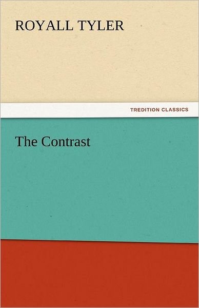 Cover for Royall Tyler · The Contrast (Tredition Classics) (Paperback Book) (2011)