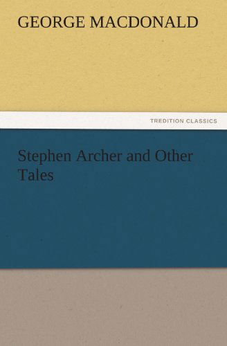 Cover for George Macdonald · Stephen Archer and Other Tales (Tredition Classics) (Paperback Bog) (2011)