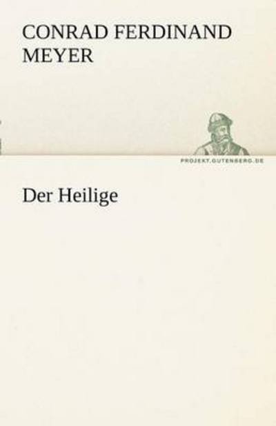 Cover for Conrad Ferdinand Meyer · Der Heilige (Tredition Classics) (German Edition) (Pocketbok) [German edition] (2012)