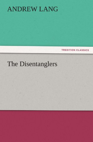 The Disentanglers (Tredition Classics) - Andrew Lang - Books - tredition - 9783842483101 - December 2, 2011