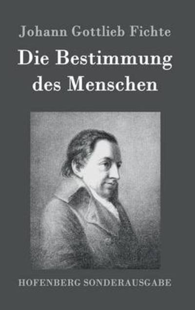 Cover for Johann Gottlieb Fichte · Die Bestimmung des Menschen (Hardcover Book) (2016)
