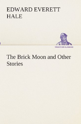 Cover for Edward Everett Hale · The Brick Moon and Other Stories (Tredition Classics) (Pocketbok) (2013)