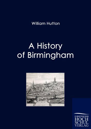 Cover for William Hutton · A History of Birmingham (Paperback Book) (2010)