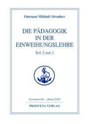 Omraam Mikhael Aivanhov · Die Pädagogik in der Einweihungslehre Teil 2 und 3 (Innbunden bok) (2012)