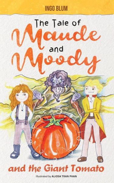 Cover for Ingo Blum · The Tale of Maude and Moody and the Giant Tomato (Paperback Book) (2019)