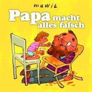 Cover for Mawil · Papa macht alles falsch (Buch) (2022)