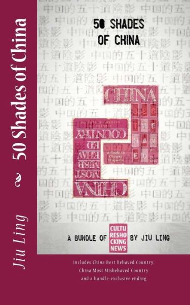 Cover for Jiu Ling · 50 Shades of China: a Bundle of Cultureshocking News (Paperback Book) (2015)